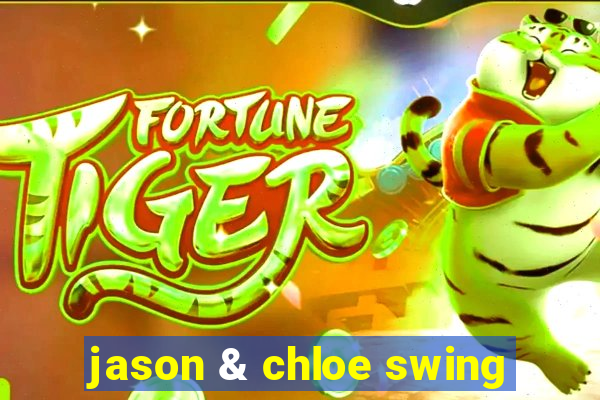 jason & chloe swing